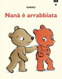 Nanà è arrabbiata. Ediz. illustrata
