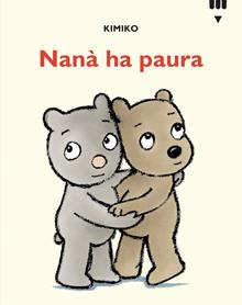 Nanà ha paura. Le avventure di Tato e Nanà. Ediz. a colori