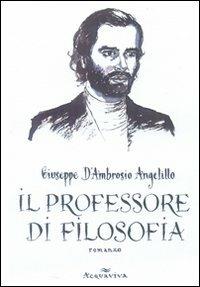 Il professore di filosofia - Giuseppe D'Ambrosio Angelillo - copertina