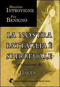La nostra battaglia è spirituale - Massimo Introvigne,Benigno (Fra) - copertina