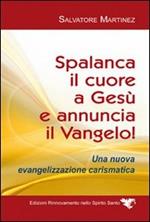 Spalanca il cuore a Gesù e annuncia il Vangelo! Una nuova evangelizzazione carismatica