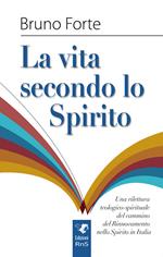 La vita secondo lo spirito. Una rilettura teologico-spirituale del Rinnovamento nello Spirito Santo in Italia