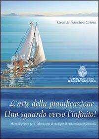 L' arte della pianificazione. Uno sguardo verso l'infinito! - German Sanchez Griese - copertina