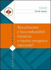 Biocarburanti e biocombustibili. Minaccia o risorsa energetica nazionale? - copertina