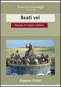 Beati voi. Manuale di morale cristiana - copertina