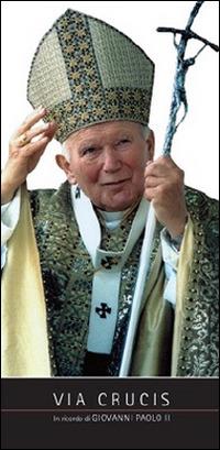 Via crucis in ricordo di Giovanni Paolo II - copertina
