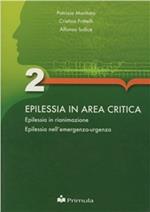 Epilessia in area critica. Epilessia in rianimazione. Epilessia nell'emergenza-urgenza. Vol. 2