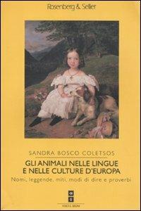 Gli animali nelle lingue e nelle culture d'Europa. Nomi, leggende, miti, modi di dire e proverbi - Sandra Bosco Coletsos - copertina