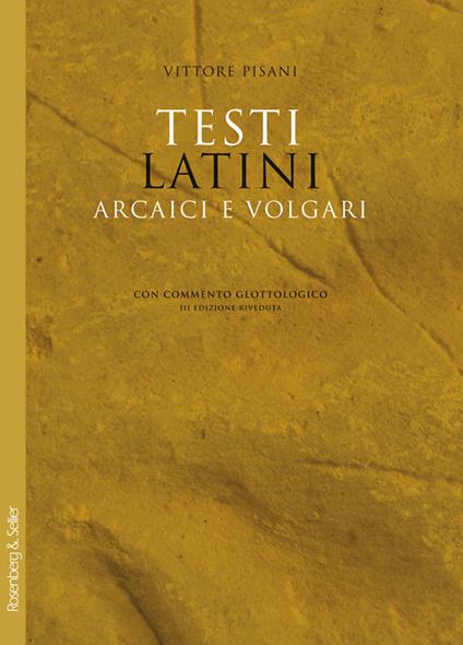 Testi latini arcaici e volgari con commento glottologico - Vittore Pisani - copertina