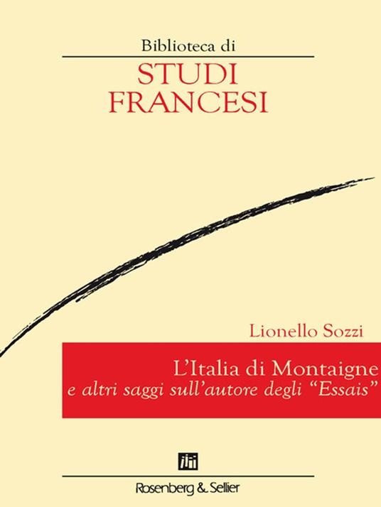 L’Italia di Montaigne e altri saggi sull’autore degli “Essais” - Lionello Sozzi - ebook