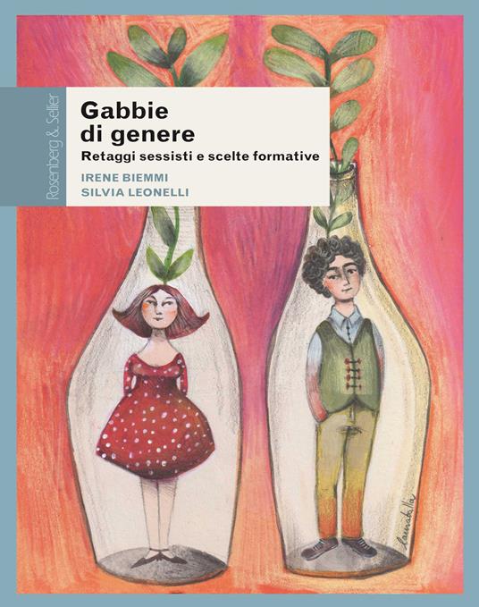Gabbie di genere. Retaggi sessisti e scelte formative - Irene Biemmi,Silvia Leonelli - copertina