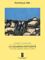 Lo sguardo reticente. Vittorio Sereni critico d'arte