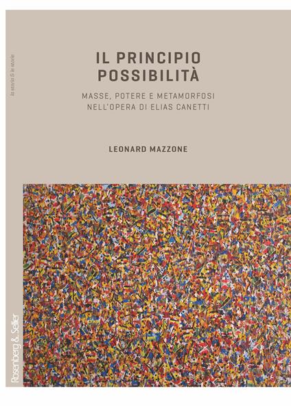 Il principio possibilità. Masse, potere e metamorfosi nell'opera di Elias Canetti - Leonard Mazzone - ebook