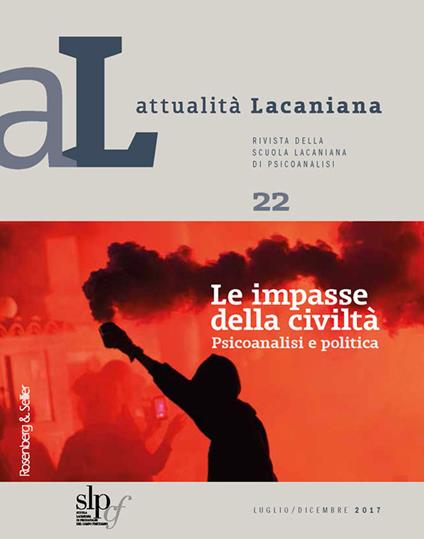 Attualità lacaniana. Rivista della Scuola Lacaniana di Psicoanalisi. Vol. 22: impasse della civiltà. Psicoanalisi e politica, Le. - copertina