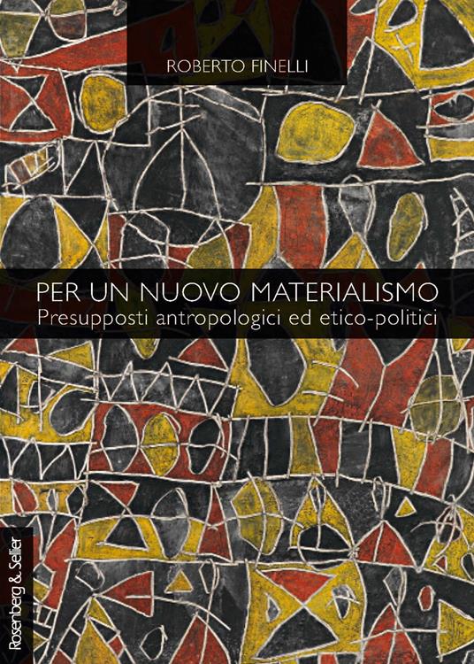 Per un nuovo materialismo. Presupposti antropologici ed etico-politici - Roberto Finelli - copertina