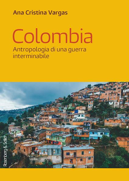 Colombia. Antropologia di una guerra interminabile - Ana Cristina Vargas - ebook