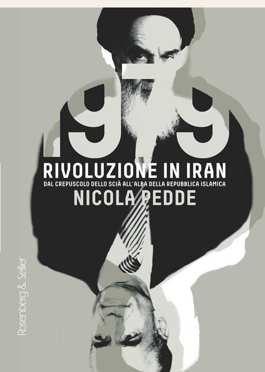1979 rivoluzione in Iran. Dal crepuscolo dello scià all'alba della Repubblica Islamica - Nicola Pedde - ebook