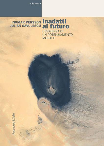 Inadatti al futuro. L'esigenza di un potenziamento morale - Ingmar Persson,Julian Savulescu - copertina