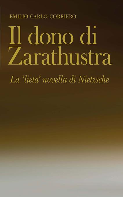 Il dono di Zarathustra. La «lieta» novella di Nietzsche - Emilio Carlo Corriero - ebook