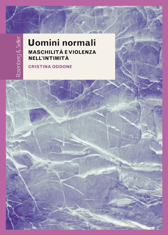 Uomini normali. Maschilità e violenza nell'intimità - Cristina Oddone - copertina