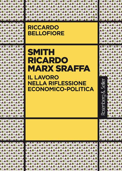 Smith Ricardo Marx Sraffa. Il lavoro nella riflessione economico-politica - Riccardo Bellofiore - ebook