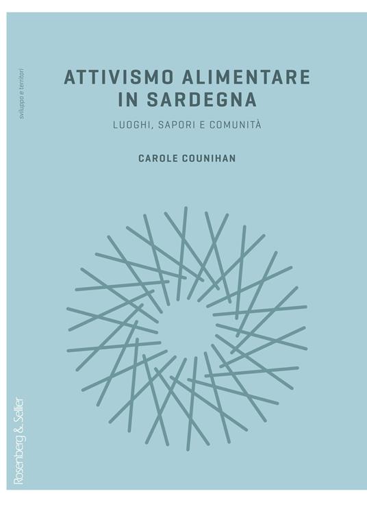 Attivismo alimentare in Sardegna. Luoghi, sapori e comunità - Counihan Carole - copertina