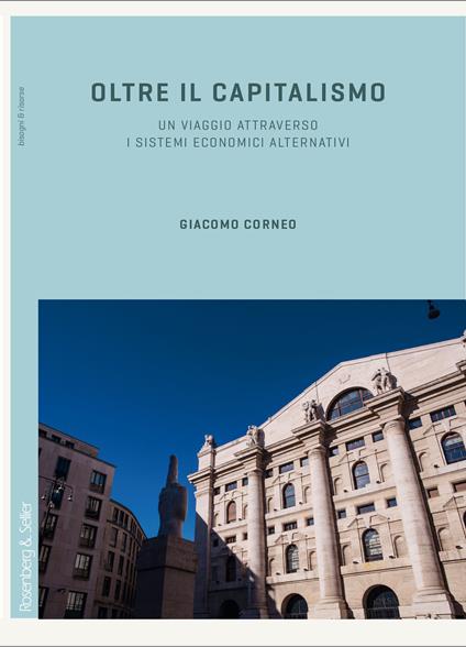 Oltre il capitalismo. Un viaggio attraverso i sistemi economici alternativi - Giacomo Corneo - copertina