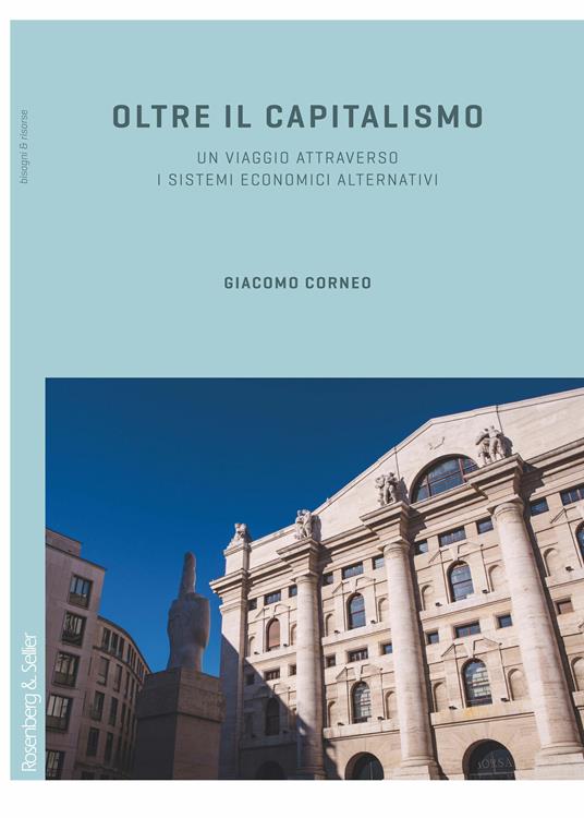 Oltre il capitalismo. Un viaggio attraverso i sistemi economici alternativi - Giacomo Corneo - ebook