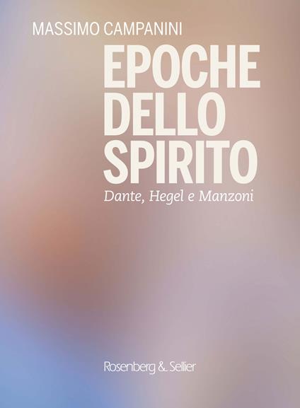 Epoche dello spirito. Dante, Hegel e Manzoni - Massimo Campanini - copertina