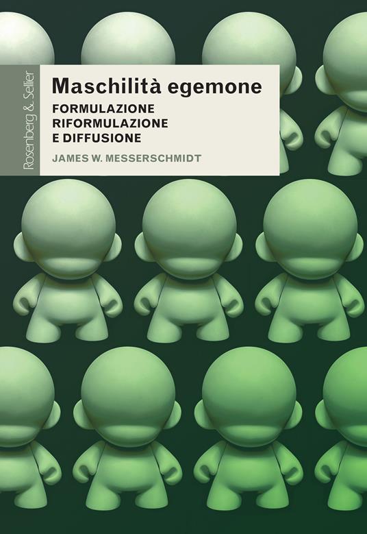 Maschilità egemone. Formulazione, riformulazione e diffusione - James W. Messerschmidt - copertina