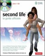 Second Life. La guida ufficiale. Con CD-ROM