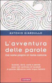 L' avventura delle parole. Dal nome proprio al nome comune - Antonio Giardullo - copertina