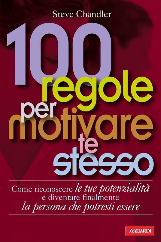 100 regole per motivare te stesso - Steve Chandler - copertina