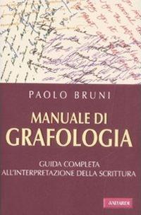 Manuale di grafologia. Guida completa all'interpretazione della scrittura - Paolo Bruni - copertina