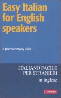 Easy Italian for English speakers. A guide to everyday Italian - copertina