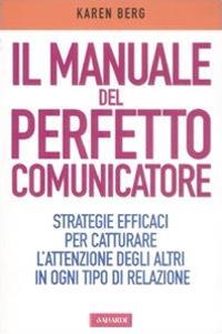 Manuale del perfetto comunicatore - Karen Berg - copertina