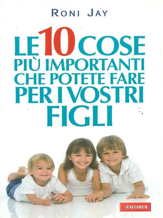 Le dieci cose più importanti che possiamo fare per i nostri figli - Roni Jay - 6