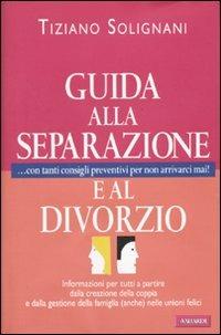 Guida alla separazione e al divorzio - Tiziano Solignani - copertina