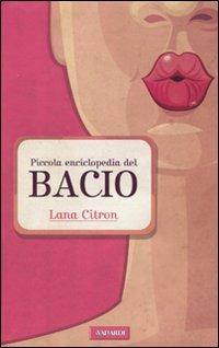 Piccola enciclopedia del bacio - Lana Citron - copertina