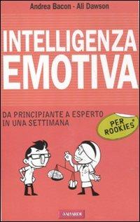 Intelligenza emotiva per rookies. Da principiante a esperto in una settimana - Andrea Bacon,Ali Dawson - 7