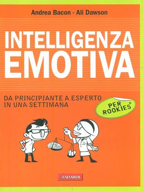 Intelligenza emotiva per rookies. Da principiante a esperto in una settimana - Andrea Bacon,Ali Dawson - 4