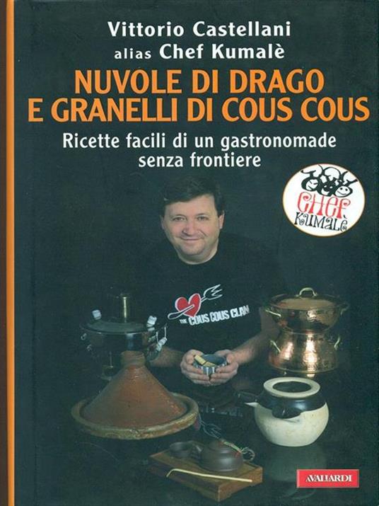 Nuvole di drago e granelli di cous cous. Ricette facili di un gastronomade senza frontiere - Vittorio Castellani - 3