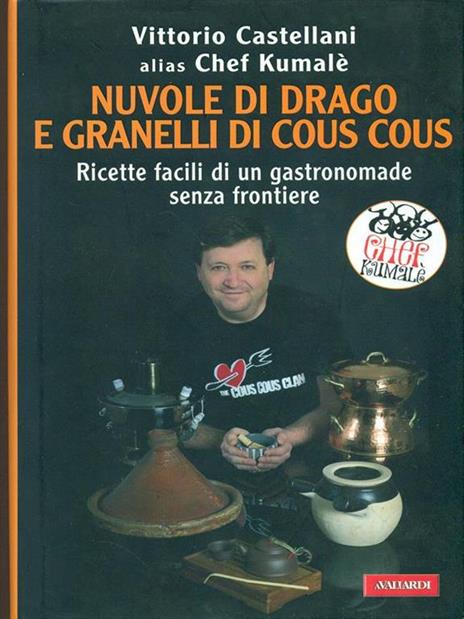 Nuvole di drago e granelli di cous cous. Ricette facili di un gastronomade senza frontiere - Vittorio Castellani - 6