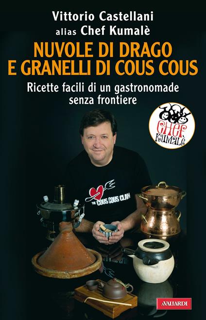 Nuvole di drago e granelli di cous cous. Ricette facili di un gastronomade senza frontiere - Vittorio Castellani - ebook