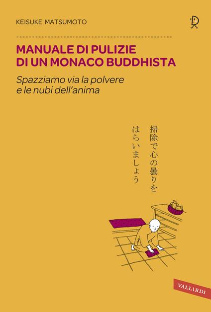 Manuale di pulizie di un monaco buddhista. Spazziamo via la polvere e le nubi dell'anima - Keisuke Matsumoto - copertina