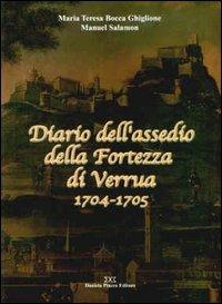 Diario dell'assedio della fortezza di Verrua 1704-1705 - M. Teresa Bocca Ghiglione,Manuel Salamon - copertina