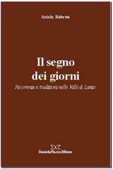Libro Il segno dei giorni. Ricorrenze e tradizioni nelle valli di Lanzo Ariela Robetto