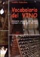 Vocabolario del vino. Glossario completo dei termini enologici e descrittivi del vino - Roberto Rabachino - copertina