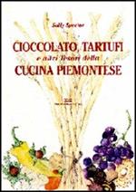 Cioccolato, tartufi e altri tesori della cucina piemontese