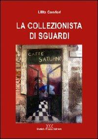 La collezionista di sguardi - Lilita Conrieri - 3